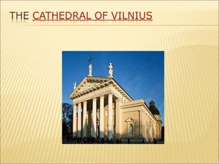 THE CATHEDRAL OF VILNIUS
 