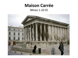 Maison Carrée
  Nîmes 1-10 CE
 