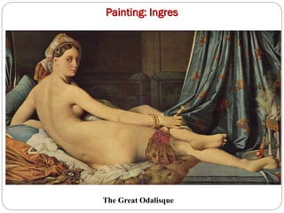 Painting: Ingres
The Great Odalisque
 