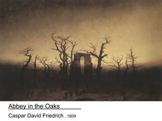 Abbey in the Oaks
Caspar David Friedrich , 1809
 