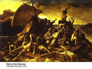 Raft of the Medusa
Theodore Gericault, 1819
 