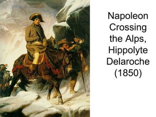 Napoleon
Crossing
the Alps,
Hippolyte
Delaroche
 (1850)
 