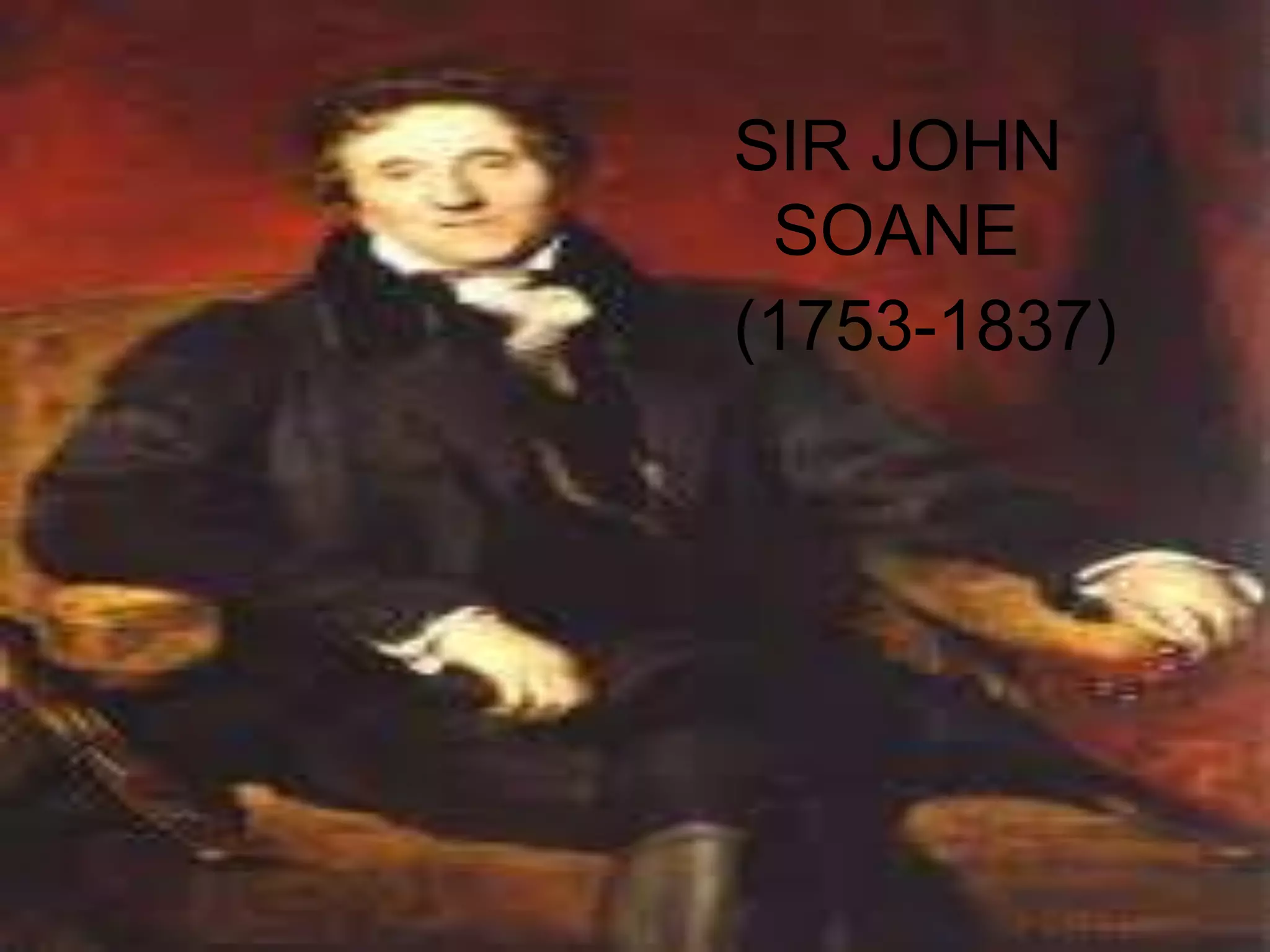 SIR JOHN
SOANE
(1753-1837)

 