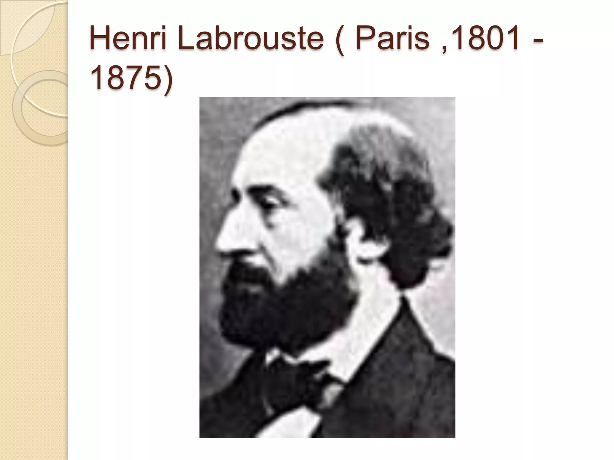 Henri Labrouste ( Paris ,1801 1875)

 