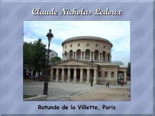 Claude Nicholas Ledoux
Rotunde de la Villette, Paris
 