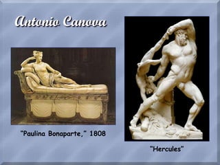 Antonio Canova
“Paulina Bonaparte,” 1808
“Hercules”
 