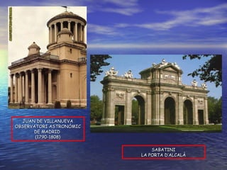 SABATINI LA PORTA D’ALCALÀ JUAN DE VILLANUEVA OBSERVATORI ASTRONÒMIC DE MADRID  (1790-1808) 