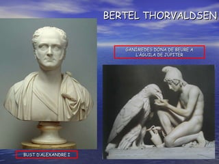 BUST D’ALEXANDRE I GANÍMEDES DÓNA DE BEURE A L’ÀGUILA DE JÚPITER BERTEL THORVALDSEN 