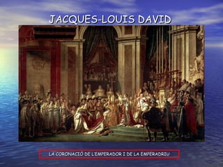 LA CORONACIÓ DE L’EMPERADOR I DE LA EMPERADRIU JACQUES-LOUIS DAVID 