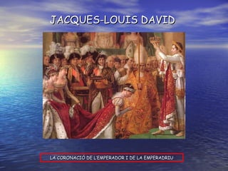 LA CORONACIÓ DE L’EMPERADOR I DE LA EMPERADRIU JACQUES-LOUIS DAVID 