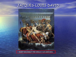 MART DESARMAT PER VENUS I LES GRÀCIES JACQUES-LOUIS DAVID 