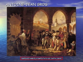ANTOINE-JEAN GROS NAPOLEÓ AMB ELS EMPESTATS DE JAFFA (1804) 