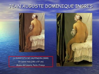LA BANYISTA DE VALPINÇON ( 1808 ) O li sobre tela  ( 146 x 97 cm ) Museu del Louvre, París, França   JEAN AUGUSTE DOMINIQUE INGRES 