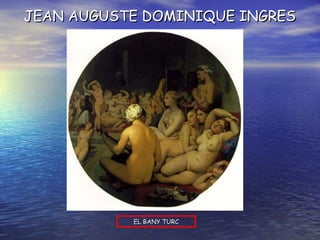 EL BANY TURC JEAN AUGUSTE DOMINIQUE INGRES 