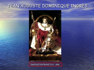 NAPOLEÓ ENTRONITZAT, 1806  JEAN AUGUSTE DOMINIQUE INGRES 
