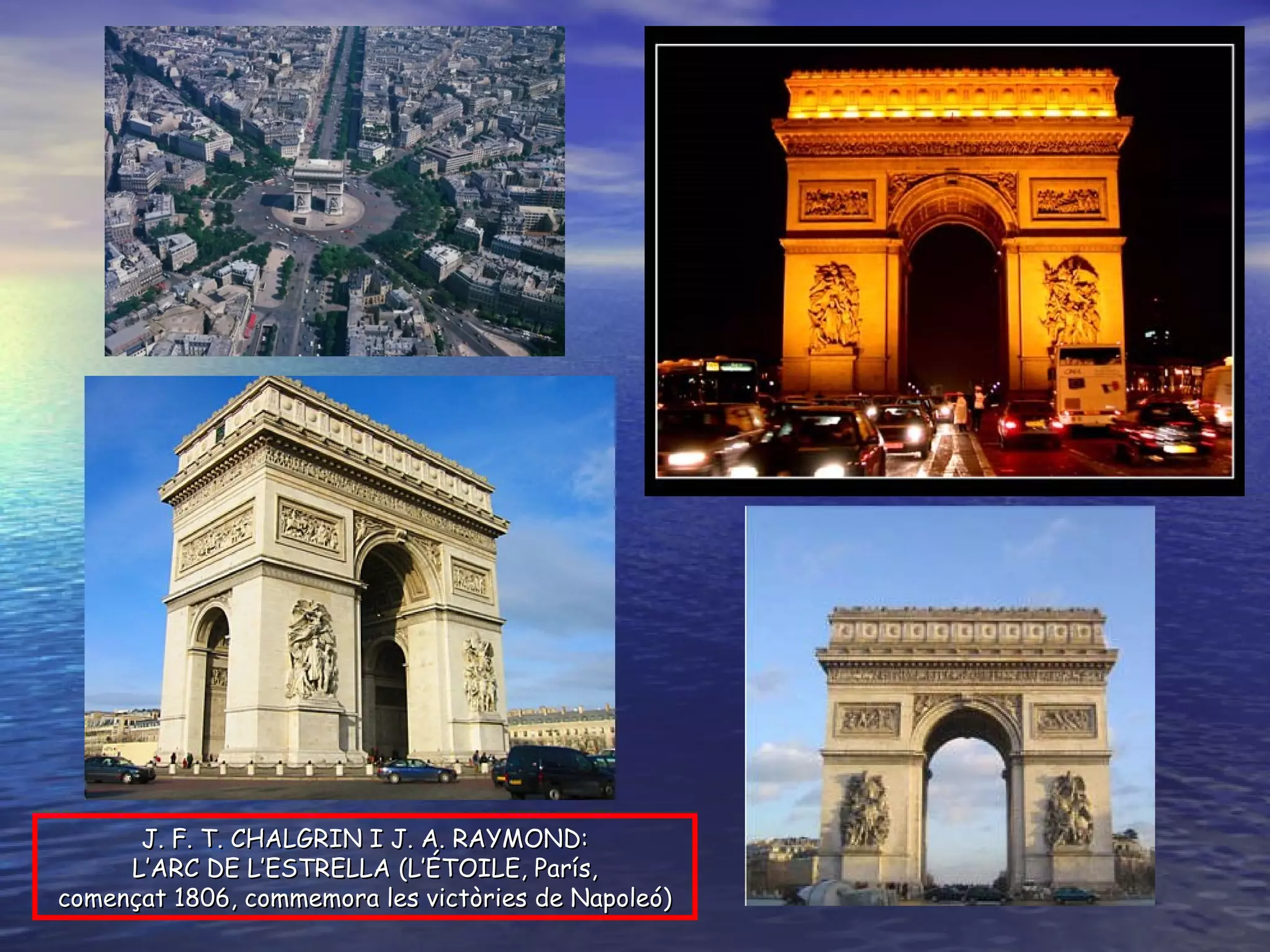 J. F. T. CHALGRIN I J. A. RAYMOND: L’ARC DE L’ESTRELLA (L’ÉTOILE, París, començat 1806, commemora les victòries de Napoleó) 