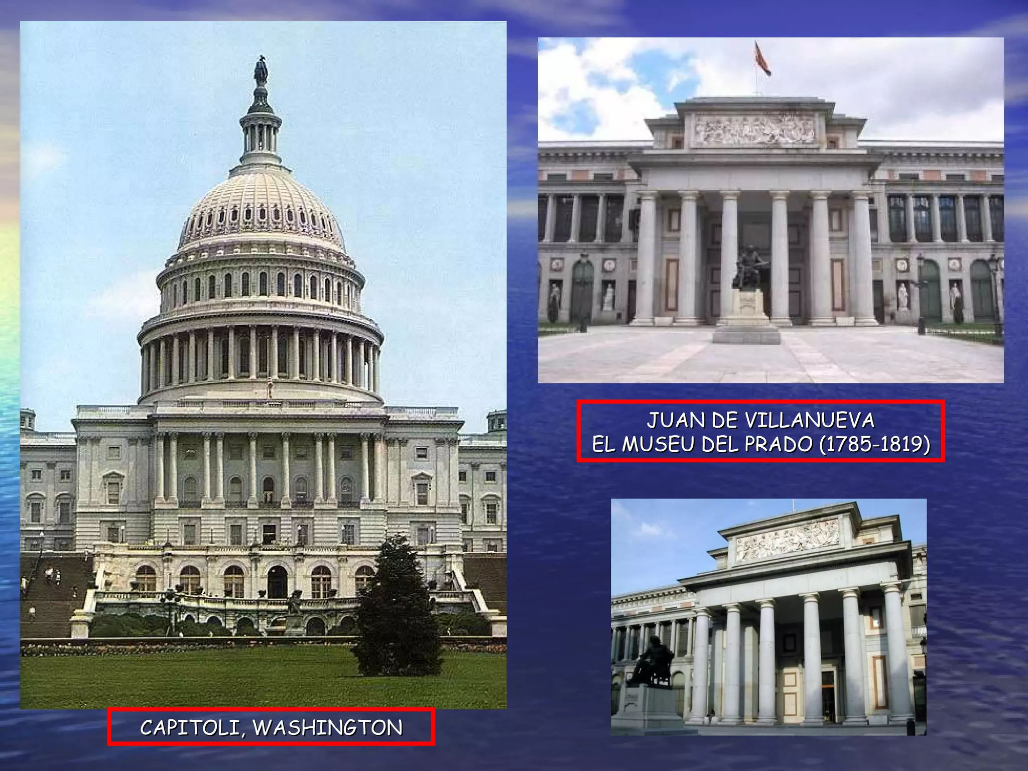 CAPITOLI, WASHINGTON JUAN DE VILLANUEVA EL MUSEU DEL PRADO (1785-1819) 