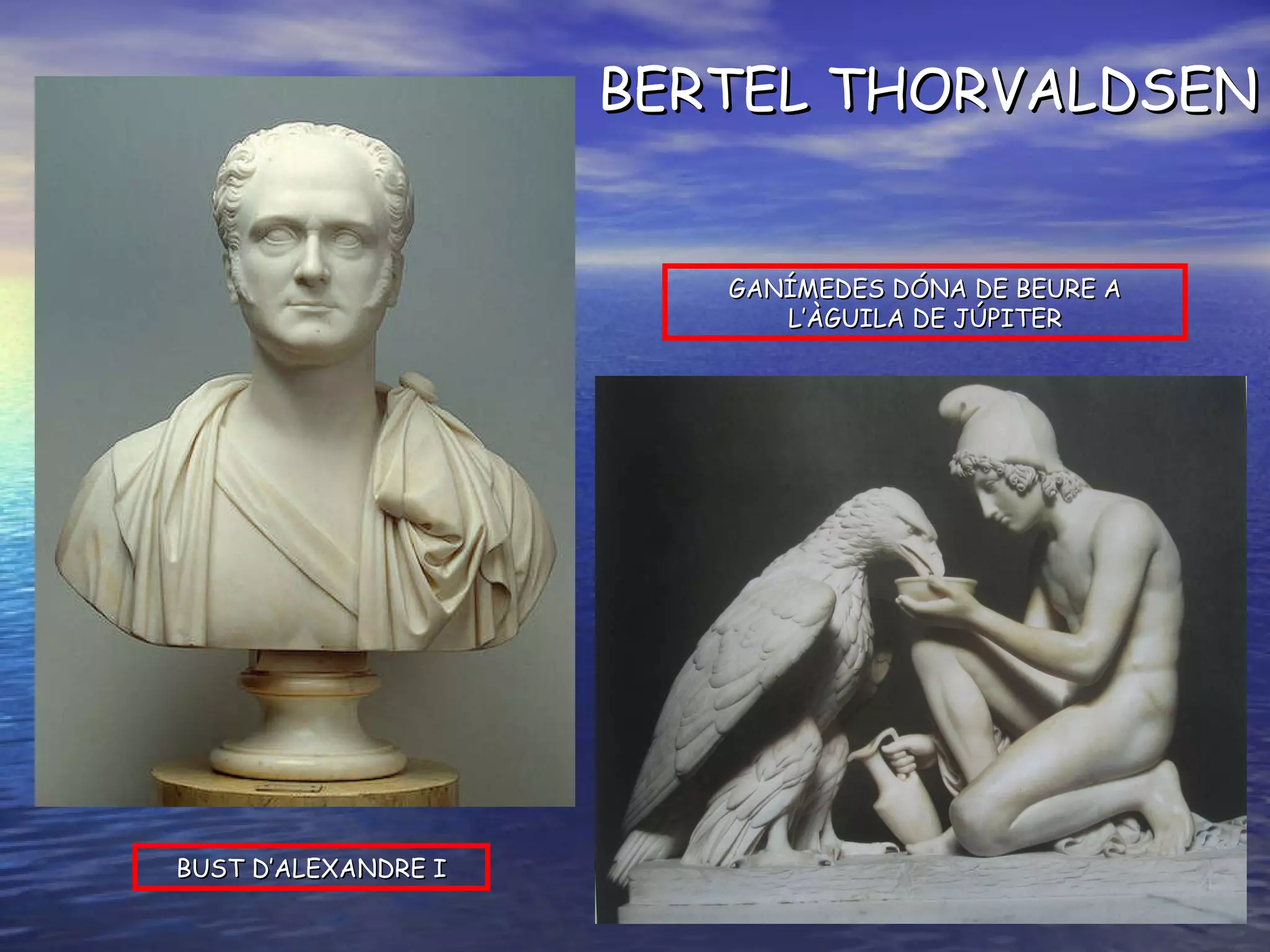 BUST D’ALEXANDRE I GANÍMEDES DÓNA DE BEURE A L’ÀGUILA DE JÚPITER BERTEL THORVALDSEN 