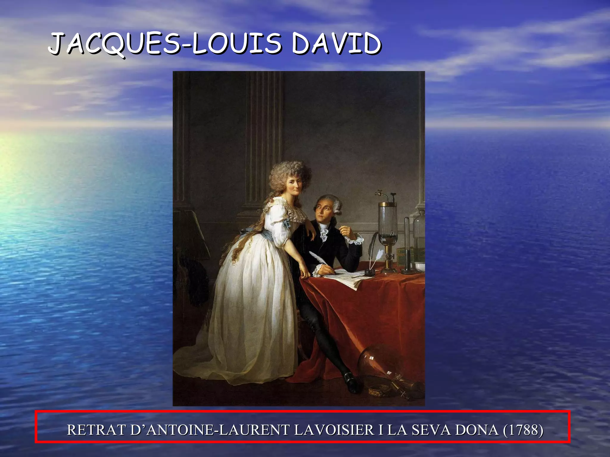 RETRAT D’ANTOINE-LAURENT LAVOISIER I LA SEVA DONA (1788) JACQUES-LOUIS DAVID 