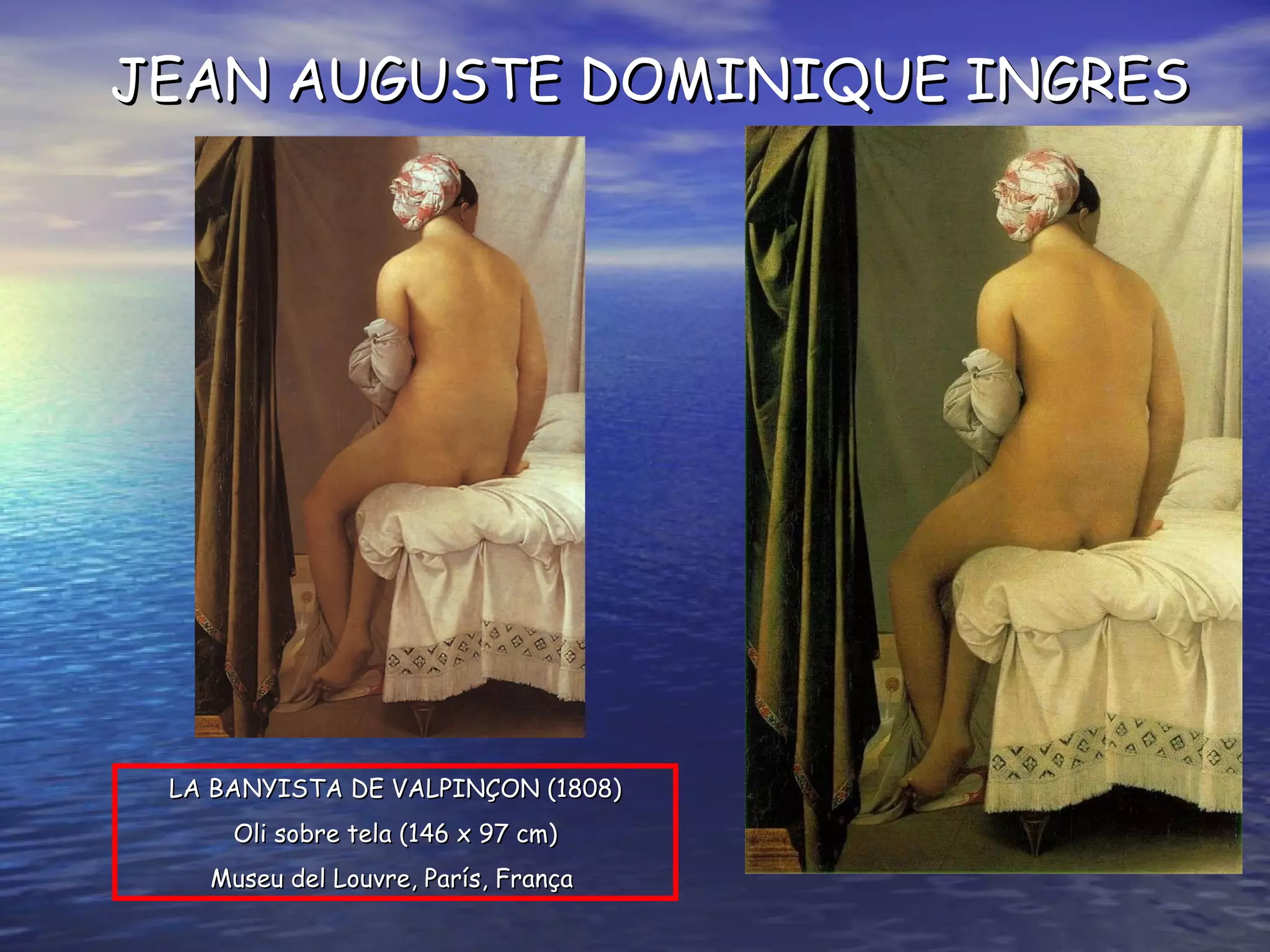 LA BANYISTA DE VALPINÇON ( 1808 ) O li sobre tela  ( 146 x 97 cm ) Museu del Louvre, París, França   JEAN AUGUSTE DOMINIQUE INGRES 