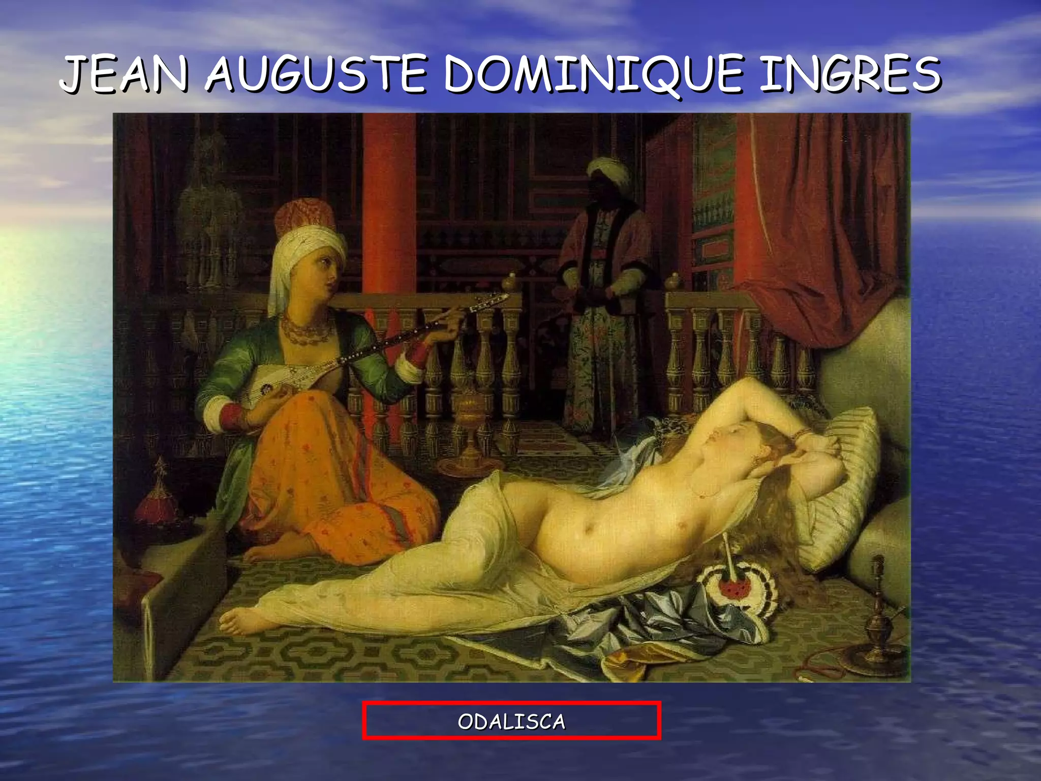 ODALISCA JEAN AUGUSTE DOMINIQUE INGRES 