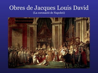 Obres de Jacques Louis David (La coronació de Napoleó) 