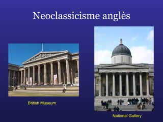 Neoclassicisme anglès British Museum National Gallery 