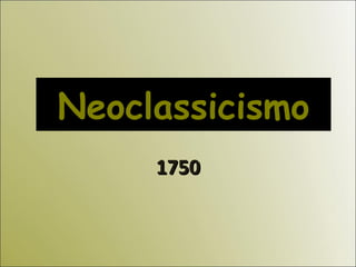 Neoclassicismo 1750 