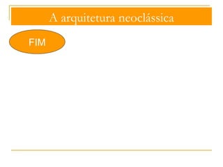 A arquitetura neoclássica 
Rússia 
Jean-Baptiste Vallin de la Mothe, fachada do Pequeno Hermitage junto 
ao rio Neva, 1764-75, S. Petersburgo 
Influência 
francesa e 
alemã 
 