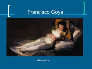Francisco Goya
Maja vestida
 