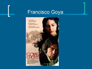 Francisco Goya
 