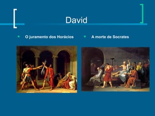 David
 A morte de Socrates O juramento dos Horácios
 