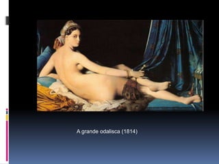 A grande odalisca (1814)
 