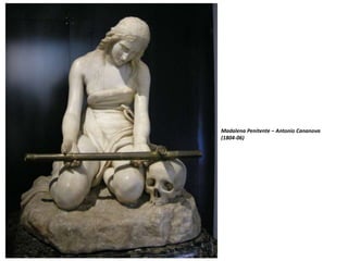 Madalena Penitente – Antonio Cananova
(1804-06)
 