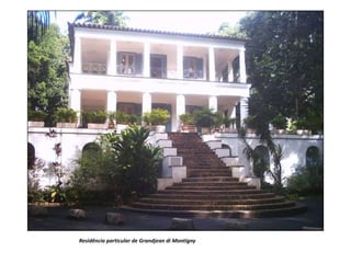 Residência particular de Grandjean di Montigny
 