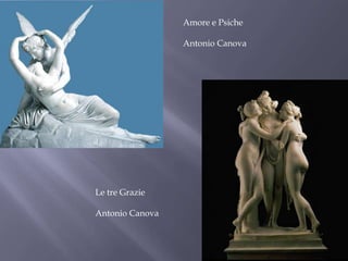 Amore e Psiche
Antonio Canova
Le tre Grazie
Antonio Canova
 