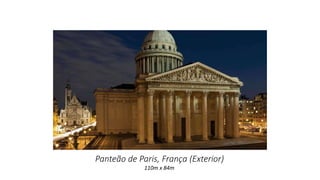 Panteão de Paris, França (Exterior)
110m x 84m
 