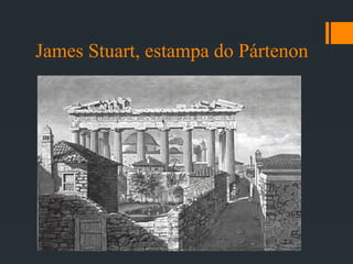 James Stuart, estampa do Pártenon
 