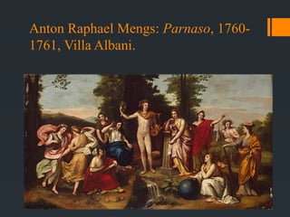 Anton Raphael Mengs: Parnaso, 1760-
1761, Villa Albani.
 