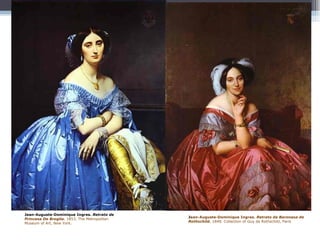 Jean-Auguste-Dominique Ingres.   Retrato de  Princesa De Broglie.  1853. The Metropolitan Museum of Art, New York. J ean-Auguste-Dominique Ingres.   Retrato da Baronesa de Rothschild.  1848. Collection of Guy de Rothschild, Paris 