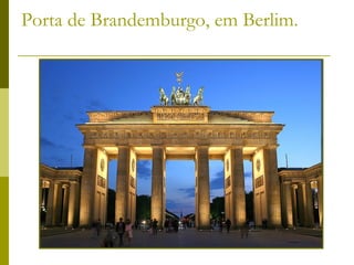 Porta de Brandemburgo, em Berlim. 