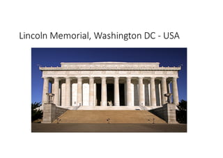 Lincoln	
  Memorial,	
  Washington	
  DC	
  -­‐ USA
 