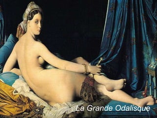 La Grande Odalisque
 