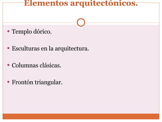 Elementos arquitectónicos. Templo dórico. Esculturas en la arquitectura. Columnas clásicas. Frontón triangular. 