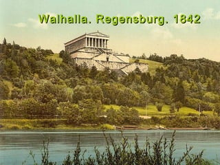 Walhalla. Regensburg. 1842Walhalla. Regensburg. 1842
 