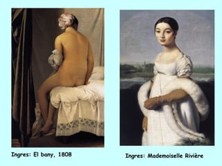 Ingres: El bany, 1808   Ingres: Mademoiselle Rivière
 