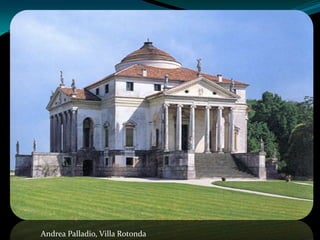 Andrea Palladio, Villa Rotonda
 
