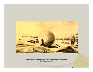 CLAUDE-NICOLAS LEDOUX, Casa para guardas campestres 
Em Maupertius, XIX 
 