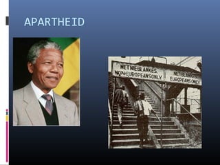 APARTHEID
 