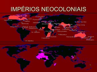 IMPÉRIOS NEOCOLONIAISIMPÉRIOS NEOCOLONIAIS
 